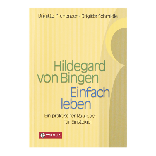 Hildegard von Bingen - Einfach leben