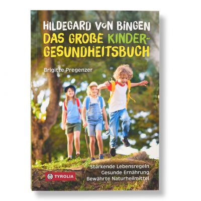 Hildegard von Bingen - Das große Kinder-Gesundheitsbuch